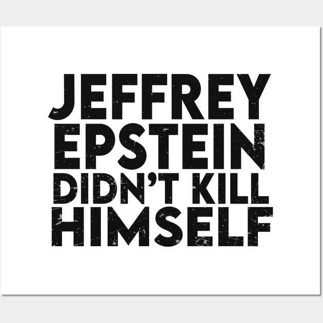 Epstein Didn't Kill Himself Wall Art by The Libertarian Frontier 